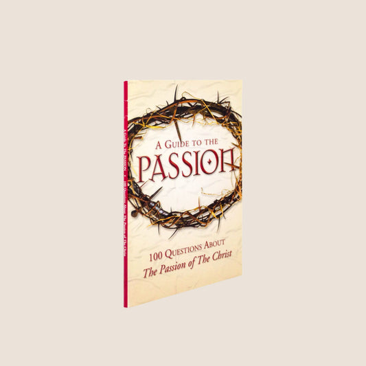 [PRE-ORDER] A Guide to the Passion: 100 Questions About The Passion of The Christ